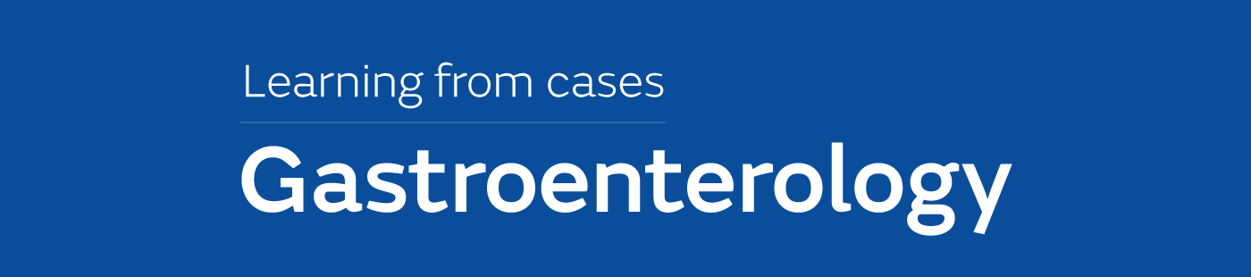 Learning from case: Gastroenterology Learning from case: Gastroenterology