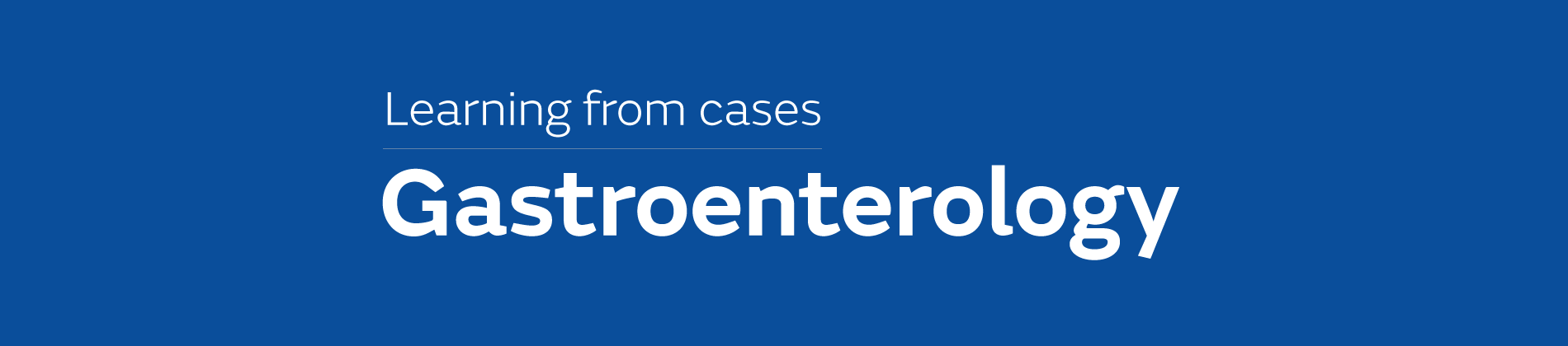 Learning from case: Gastroenterology Learning from case: Gastroenterology